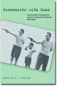 Economists with Guns: Authoritarian Development and U.S.-Indonesian Relations, 1960-1968