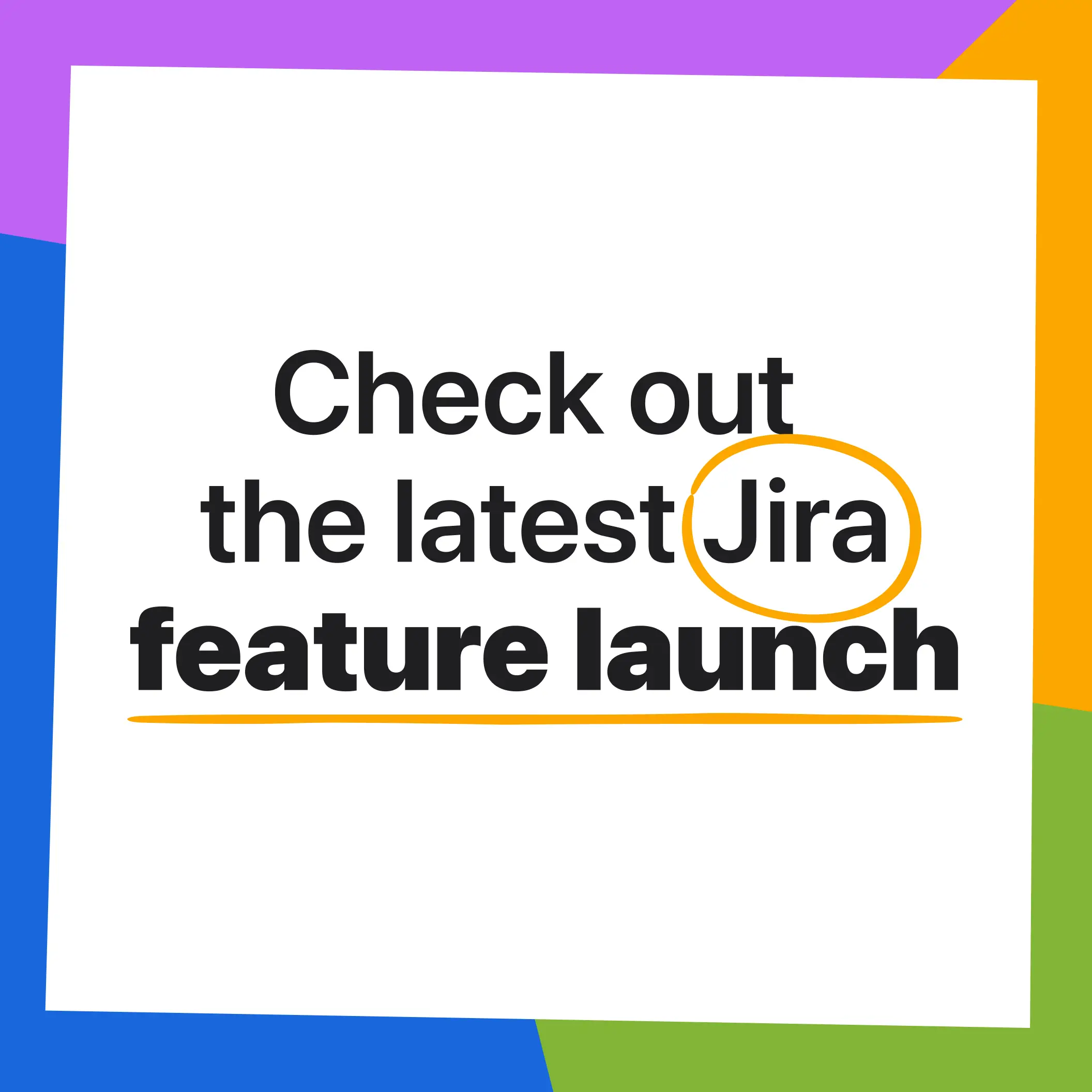 Checkout the latest Jira feature launch