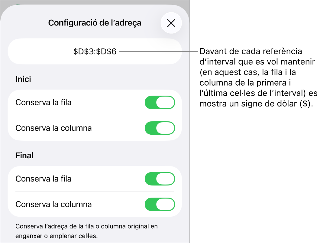 Els controls per indicar quines referències de fila i de columna d’una cel·la es conservaran si es trasllada o es copia la cel·la. Es mostra el símbol del dòlar abans de cada part de la referència d’interval que vols conservar.