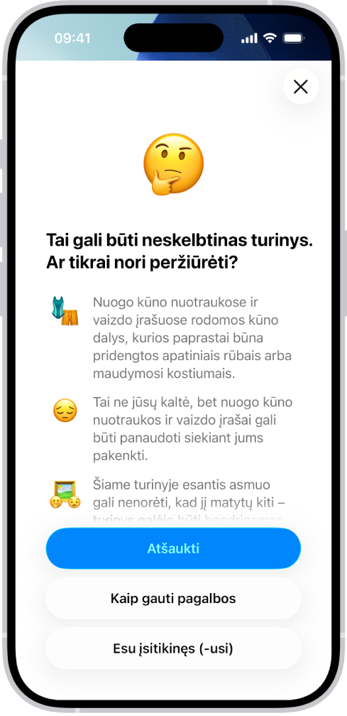 Ekrane „Neskelbtino turinio įspėjimas“ įspėjama apie galimas nuogybes vaizde. Ekrano apačioje yra trys mygtukai, skirti atsakyti į klausimą: „Ar tikrai norite peržiūrėti?“ Mygtukai: „Atšaukti“, „Kaip gauti pagalbos“ ir „Tikrai“.