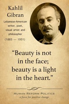 an old poster with a quote from kahli gibran on beauty is not in the face, beauty is a light in the heart