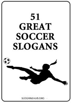 a black and white sign with the words 51 great soccer slogans