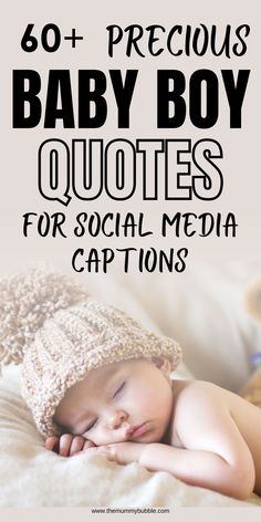 a baby sleeping on top of a bed with the words 60 + precious baby boy quotes for social media captions