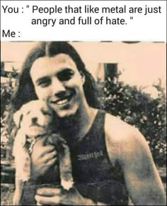 Metal Memes Funny, Metal Memes Humor, Black Metal Memes Funny, Chuck Schuldiner, Metal Music Memes, Metal Quote, Metal Meme, Rock Music Quotes, Goth Memes