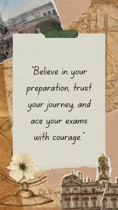 a piece of paper with an image of a building on it and the words believe in your preparation trust your journey, and ace your exam with courage