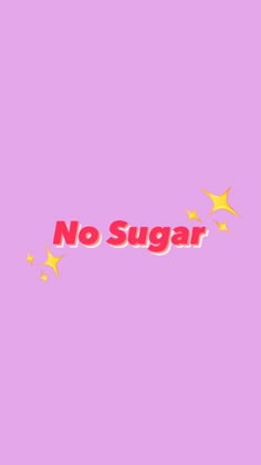 the word no sugar on a pink background with yellow stars and a red star in the center