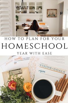 a woman sitting at a kitchen table with her back to the camera and text overlay that reads how to plan for your homeschool year with ease