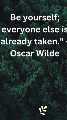 the quote on oscar wilde's poem be yourself, everyone else is already taken