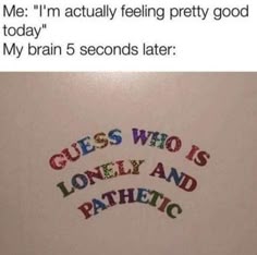 someone wrote this on their refrigerator door to say it's the only time that they have