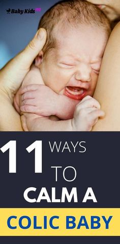 a woman holding a baby in her arms with the caption 11 ways to calm a coliic baby