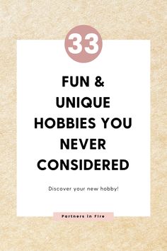 the words 33 fun and unique hobbies you never considered on top of a piece of paper