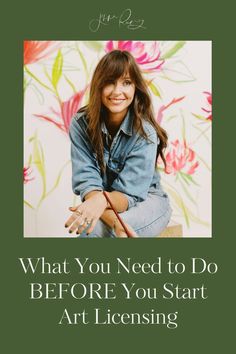 a woman sitting on top of a chair with her hand on her hip and the words, what you need to do before you start art licensing