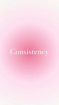 the word constistency on a pink background