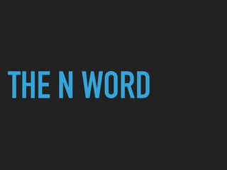 THE N WORD