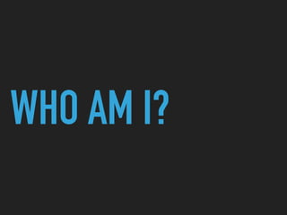 WHO AM I?