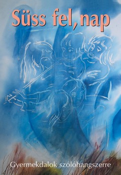 Sipos Antal (Szerk.) - Süss fel, nap 1. (kotta)