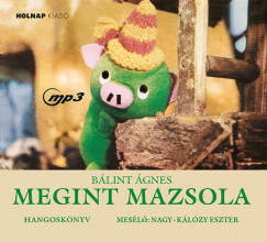 Bálint Ágnes - Nagy-Kálózy Eszter - Megint Mazsola - Hangoskönyv