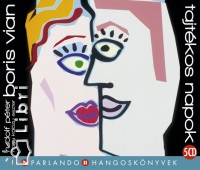 Boris Vian - Nagy-Kálózy Eszter - Rudolf Péter - Tajtékos napok - 5 CD