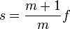 s = \frac {m + 1} {m} f