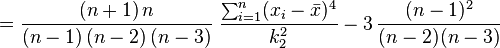 = \frac{(n+1)\,n}{(n-1)\,(n-2)\,(n-3)} \; \frac{\sum_{i=1}^n (x_i - \bar{x})^4}{k_{2}^2} - 3\,\frac{(n-1)^2}{(n-2) (n-3)}