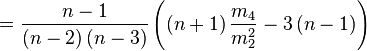 = \frac{n-1}{(n-2)\,(n-3)} \left( (n+1)\,\frac{m_4}{m_{2}^2} - 3\,(n-1) \right)