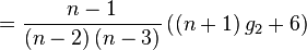 = \frac{n-1}{(n-2)\,(n-3)} \left( (n+1)\,g_2 + 6 \right)
