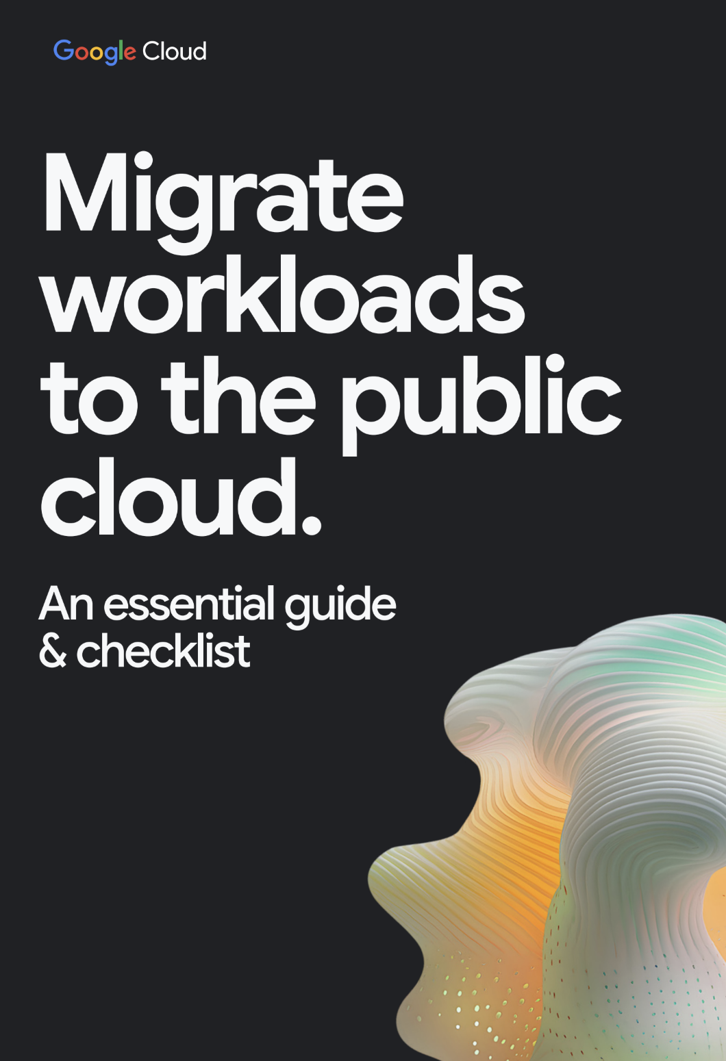 Learn how to migrate workloads to the public cloud securely and efficiently with Google Cloud's essential guide and checklist.