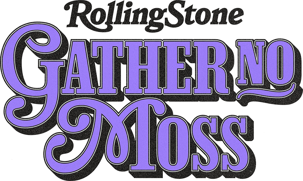 Rolling Stone presents: Gather No Moss