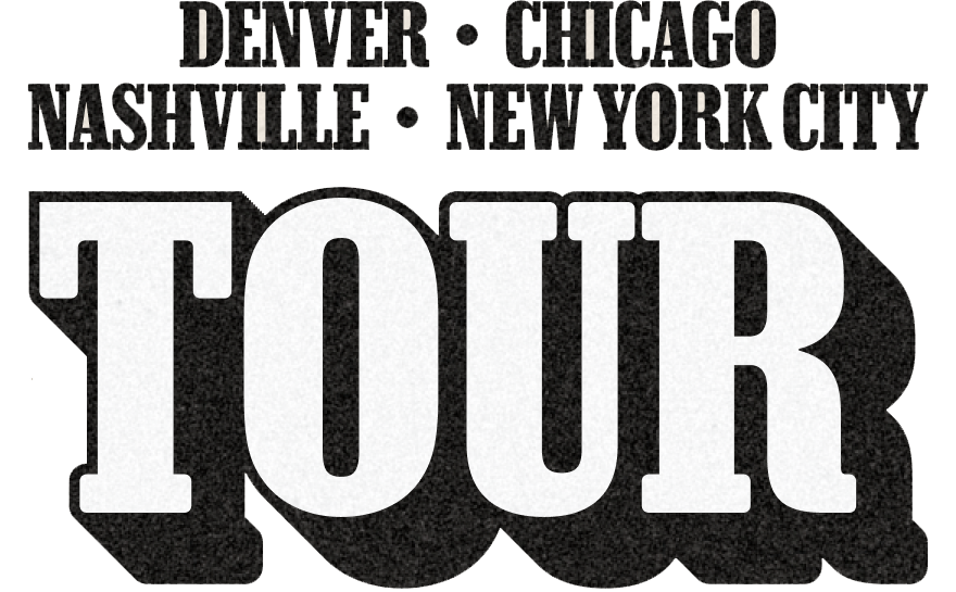 4 city concert tour: Denver, Chicago, Nashville, and New York City
